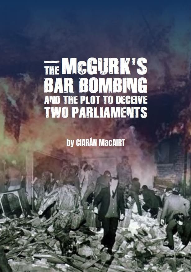 McGurk's Bar Bombing Plot to Deceive Two Parliaments McGurk's Bar Bombing Plot to Deceive Two Parliaments