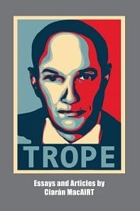 Trope - Essays and Articles by Ciarán MacAirt Trope - Essays and Articles by Ciarán MacAirt